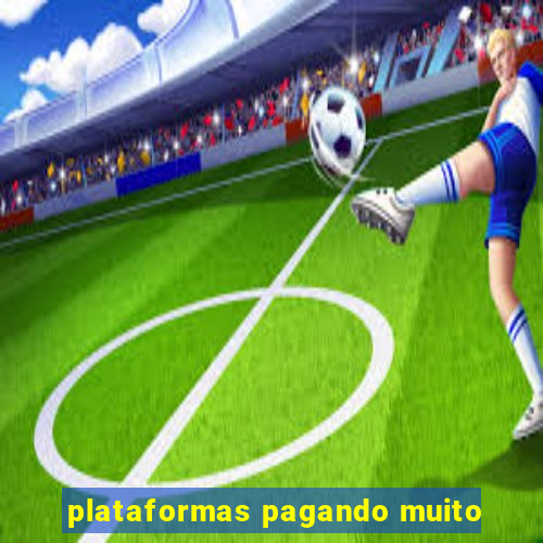 plataformas pagando muito